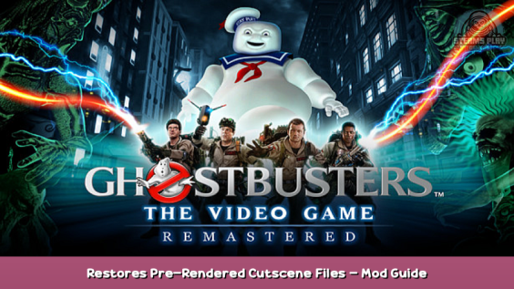 Ghostbusters: The Video Game Remastered Restores Pre-Rendered Cutscene Files – Mod Guide 1 - steamsplay.com