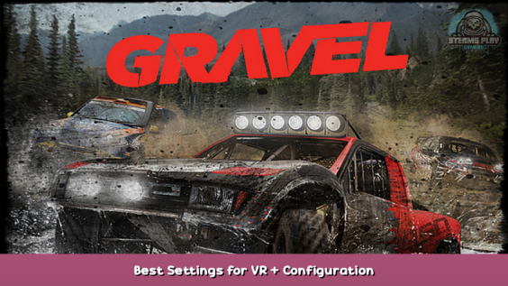 Gravel Best Settings for VR + Configuration 1 - steamsplay.com