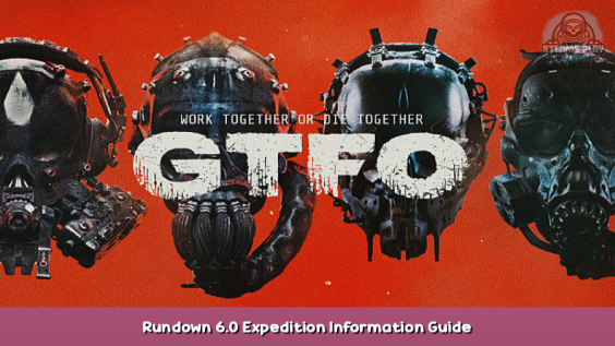 GTFO Rundown 6.0 Expedition Information Guide 1 - steamsplay.com