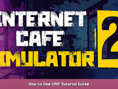 Internet Cafe Simulator 2 How to Use CMD Tutorial Guide 1 - steamsplay.com