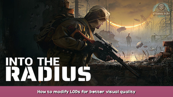 Into the Radius VR How to modify LODs for better visual quality 1 - steamsplay.com