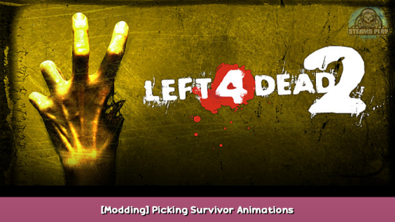 Left 4 Dead 2 [Modding] Picking Survivor Animations 1 - steamsplay.com