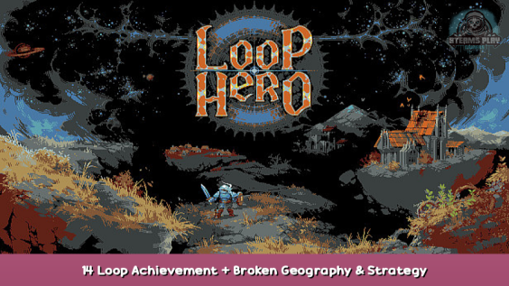 Loop Hero 14 Loop Achievement + Broken Geography & Strategy 1 - steamsplay.com