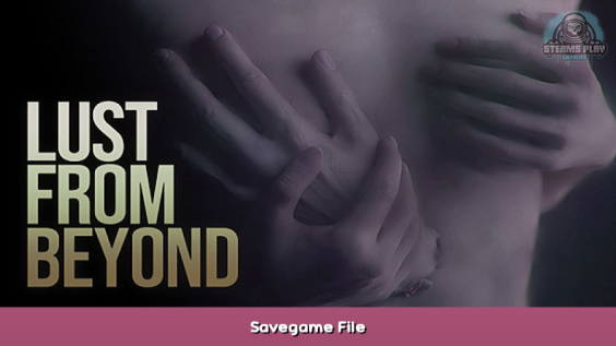 Lust from Beyond Savegame File 1 - steamsplay.com