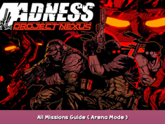 MADNESS: Project Nexus All Missions Guide ( Arena Mode ) 1 - steamsplay.com