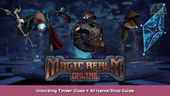 Magic Realm: Online Unlocking Tinker Class + All Items/Shop Guide 1 - steamsplay.com
