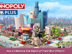 Monopoly Plus How to Remove the Depth of Field (Blur Effect) – Mod Guide 2 - steamsplay.com