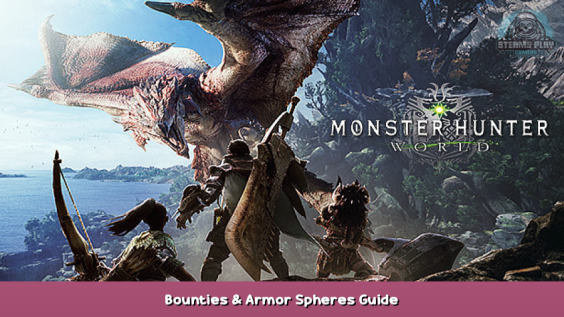Monster Hunter: World Bounties & Armor Spheres Guide 1 - steamsplay.com