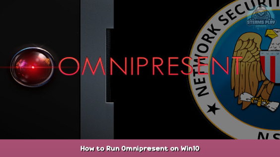 Omnipresent How to Run Omnipresent on Win10 1 - steamsplay.com
