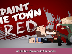Paint the Town Red All Hidden Weapons in Scenarios 1 - steamsplay.com