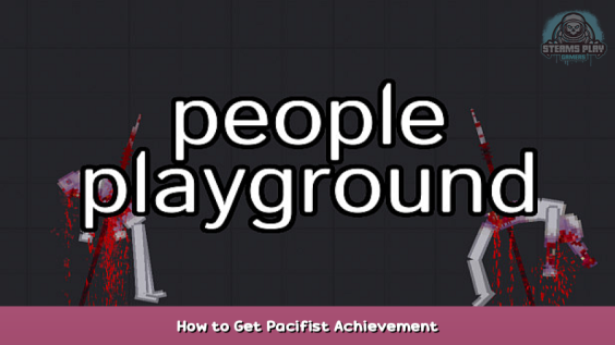People Playground How to Get Pacifist Achievement 1 - steamsplay.com