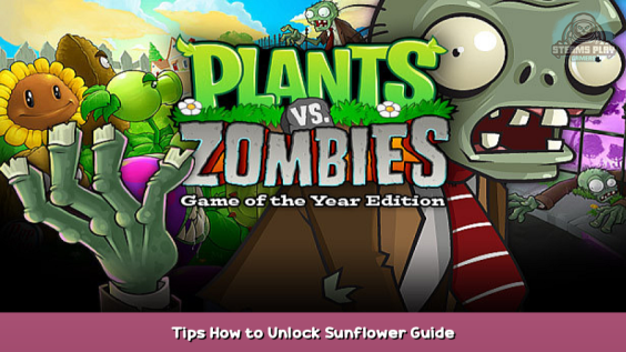 Plants vs. Zombies: Game of the Year Tips How to Unlock Sunflower Guide 1 - steamsplay.com