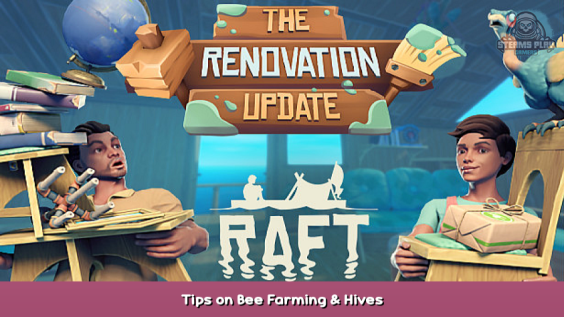 Raft Tips on Bee Farming & Hives 1 - steamsplay.com