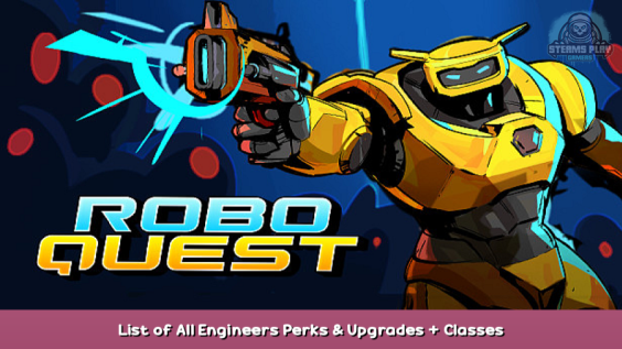 Roboquest List of All Engineers Perks & Upgrades + Classes Guide 1 - steamsplay.com