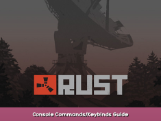 Rust Console Commands/Keybinds Guide 1 - steamsplay.com