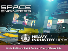 Space Engineers Basic Refinery Quick Facts + Energy Usage Info 1 - steamsplay.com