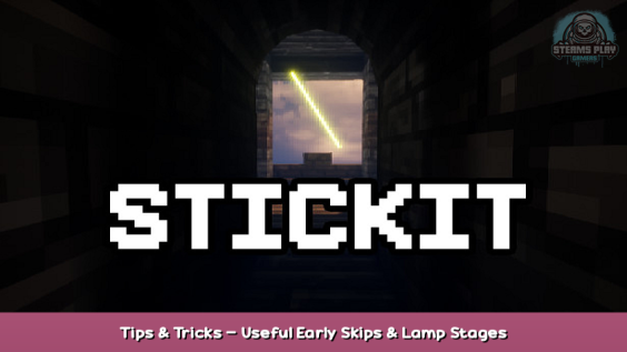 Stickit Tips & Tricks – Useful Early Skips & Lamp Stages 1 - steamsplay.com