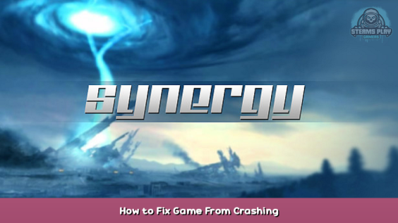 Synergy How to Fix Game From Crashing 1 - steamsplay.com