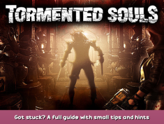 Tormented Souls Got stuck? A full guide with small tips and hints for you gameplay 1 - steamsplay.com