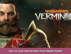 Warhammer: Vermintide 2 How to Love the Careers that Reddit Hates 1 - steamsplay.com