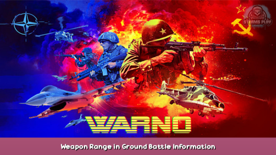 WARNO Weapon Range in Ground Battle Information 1 - steamsplay.com