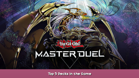 Yu-Gi-Oh! Master Duel Top 5 Decks in the Game 1 - steamsplay.com