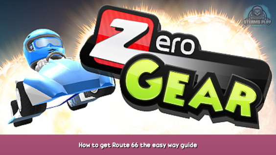 Zero Gear How to get Route 66 the easy way guide 1 - steamsplay.com