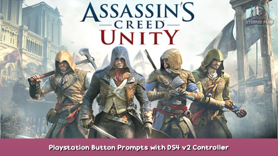 Assassin’s Creed Unity Playstation Button Prompts with DS4 v2 Controller 1 - steamsplay.com