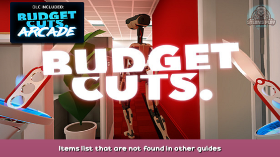 Budget Cuts Items list that are not found in other guides 1 - steamsplay.com