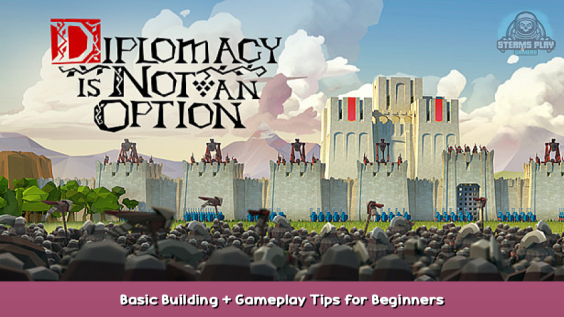 Diplomacy is Not an Option Basic Building + Gameplay Tips for Beginners 1 - steamsplay.com