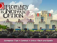 Diplomacy is Not an Option Gameplay Tips + Combat + Units +Tech and Spells 1 - steamsplay.com