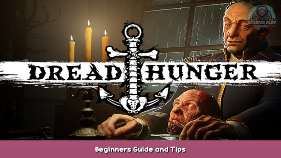 Dread Hunger Beginners Guide and Tips 1 - steamsplay.com