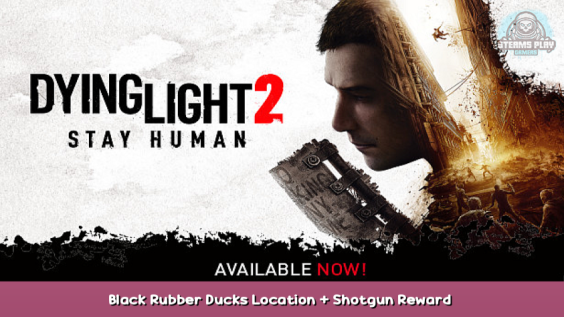 Dying Light 2 Black Rubber Ducks Location + Shotgun Reward 1 - steamsplay.com