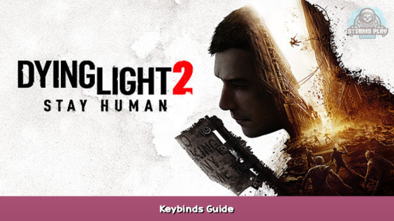 Dying Light 2 Keybinds Guide 1 - steamsplay.com