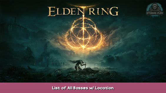ELDEN RING List of All Bosses w/ Location 1 - steamsplay.com
