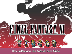 FINAL FANTASY VI How to Replace the Default Font Guide 1 - steamsplay.com