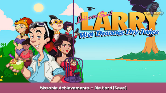 Leisure Suit Larry – Wet Dreams Dry Twice Missable Achievements – Die Hard [Save] 1 - steamsplay.com