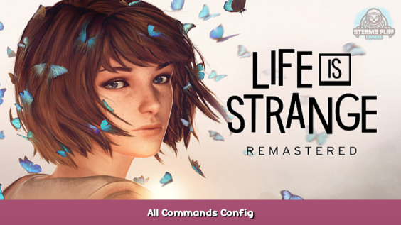 Life is Strange Remastered All Commands Config 1 - steamsplay.com