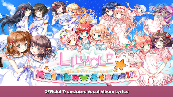 Lilycle Rainbow Stage!!! Official Translated Vocal Album Lyrics 1 - steamsplay.com
