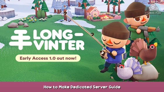 Longvinter How to Make Dedicated Server Guide 1 - steamsplay.com
