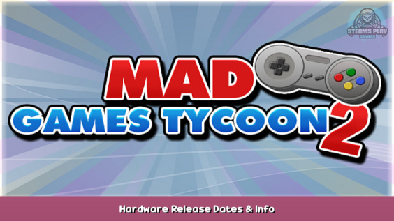 Mad Games Tycoon 2 Hardware Release Dates & Info 1 - steamsplay.com