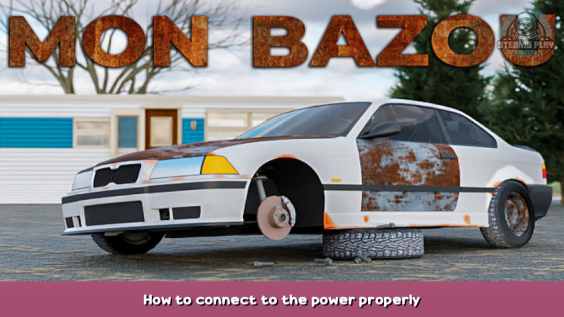 Mon Bazou How to connect to the power properly 1 - steamsplay.com