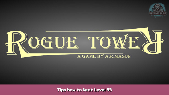 Rogue Tower Tips how to Beat Level 45 1 - steamsplay.com