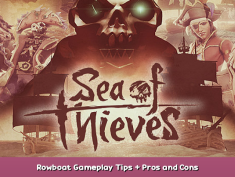 Sea of Thieves Rowboat Gameplay Tips + Pros and Cons 1 - steamsplay.com