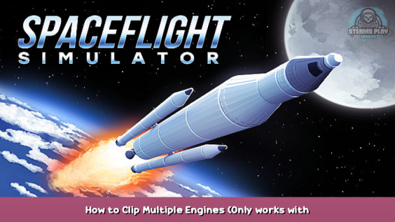 Spaceflight Simulator How to Clip Multiple Engines (Only works with Heat-Damage Off) 1 - steamsplay.com