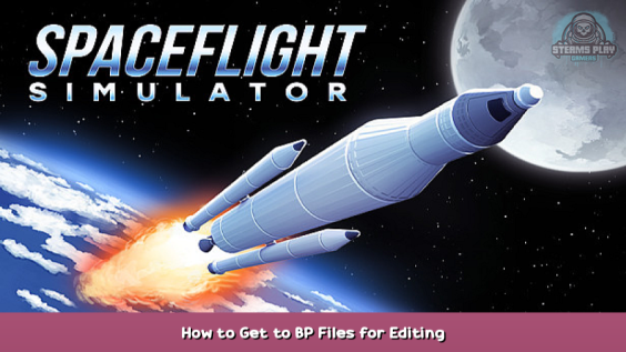 Spaceflight Simulator How to Get to BP Files for Editing 1 - steamsplay.com