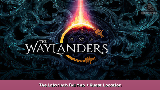 THE WAYLANDERS The Labyrinth Full Map + Quest Location 1 - steamsplay.com