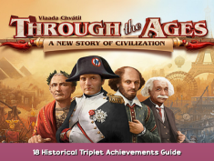 Through the Ages 18 Historical Triplet Achievements Guide 1 - steamsplay.com