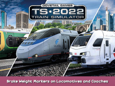 Train Simulator Brake Weight Markers on Locomotives and Coaches Guide 1 - steamsplay.com