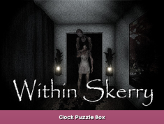 Within Skerry Clock Puzzle Box 1 - steamsplay.com